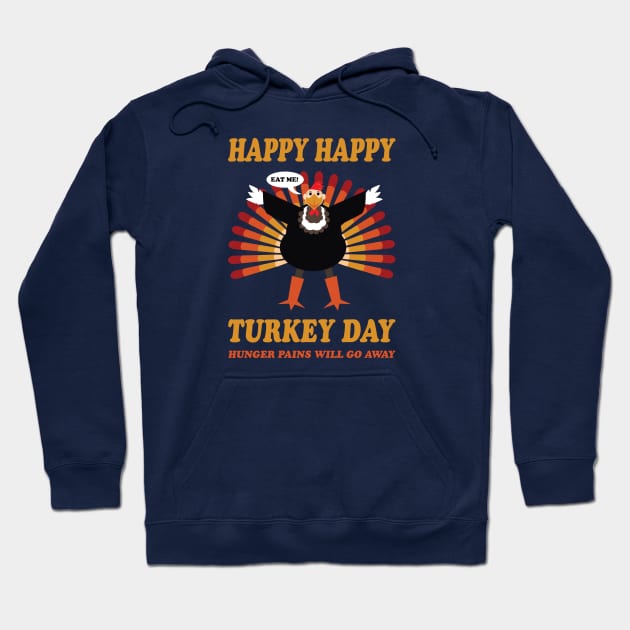 Happy Happy Turkey Day 1 Hoodie by bryankremkau